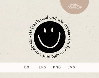 Plotterdatei | sei frech, wild & wunderbar | Smiley | SVG | DXF | PNG | Eps | Familie | Baby | Geburt | Freunde | Kind | Geburtstag | Liebe