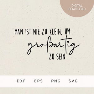 Plotterdatei | man ist nie zu klein, um großartig zu sein | SVG | DXF | PNG | Eps | Geburt Schwangerschaft Baby | Liebe | Kleinkind | 1 Jahr