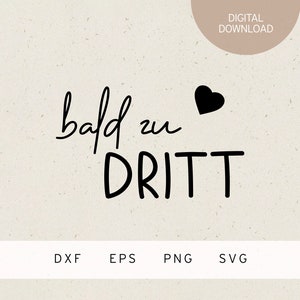 Plotterdatei | bald zu dritt | SVG | DXF | PNG | Eps | Schwangerschaft Ankündigung | Baby | Familie | Liebe | Geburt | Kind | Eltern | Mama
