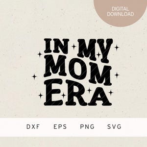 Plotterdatei | in my mom era | SVG | DXF | PNG | Eps | Geburt Baby | Mama Liebe | Mamaleben | Muttersein | Mutter | mom life | Mutterliebe