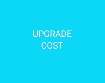 Pay for Upgrade Cost. Purchase this listing to upgrade your order