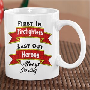 First in last out / Firefighter mug / First Responders / Firefighters Gift / Bad Ass Mug / Heroes Always Serving Gift / Father's Day Gift
