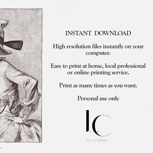 May include: A black and white illustration of a woman wearing a large hat and a dress with ruffles. The image is accompanied by text that reads "INSTANT DOWNLOAD", "High resolution files instantly on your computer", "Easy to print at home, local professional or online printing service", "Print as many times as you want", "Personal use only", "IC", and "la cartelista".