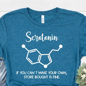 Serotonin Shirt, Mental Health Shirt, Mental Health Awareness, Depression Shirt, Anxiety Shirt, Positive Quote, Inspirational Shirt.