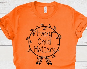 PORTION DONATED! Every Child Matters Shirt, 2022 Every Child Matters T-shirt, Orange Shirt, September 30, Residential School Protest.