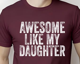 Funny Dad T-Shirt, Awesome Like My Daughter, Father's Day Gift