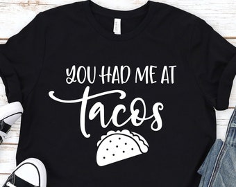 You had me at tacos, chemise tacos, cadeau de Noël, chemise tacos pour femme, chemise tacos drôle, chemise tacos mardi