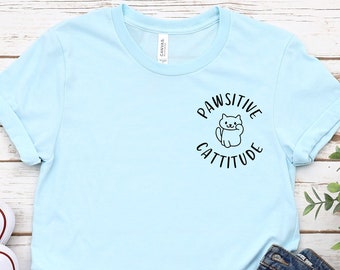 Pawsitive Cattitude T-Shirt, Cute Cat Graphic, Positive Vibes