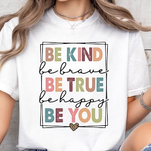 Be Kind Shirt, Be Kind Be Brave Be True Be Happy Be You Shirt, Pink Shirt Day, Anti Bullying Shirt, Bullying Awareness, Inspirational Shirt.
