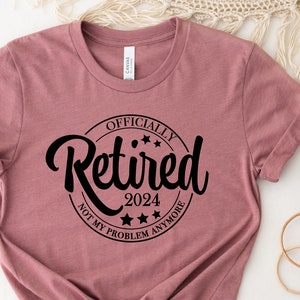 Chemise officiellement retraite 2024, chemise retraite 2024, chemise à la retraite ce n'est plus mon problème, chemise de retraite drôle, cadeau de retraite.