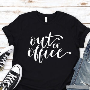 Out of Office Shirt, Office Fun Shirt, Christmas Gift Shirt, Weekend Shirt, Vacation Mode Shirt, Weekend Tee, Vacay Shirt.
