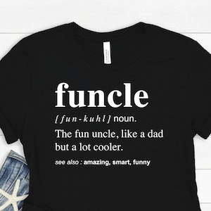Funcle Shirt Funny Uncle Gift | Like a Dad But Cooler T-Shirt | Uncle Definition Shirt | Mens Funcle Tee | Cool Uncle Birthday Gift.