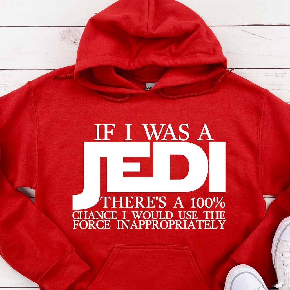 If I Was A Jedi Hoodie, Jedi Hoodies, Family Disney Hoodies, Star Wars Hoodie, Christmas Gift, Sarcastic Hoodie. Designed By Shirttrendz
