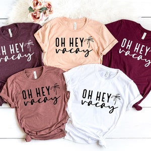 OH HEY Vacay Shirt,  Family Matching Shirt, Family Christmas Gift Shirts, Holiday Shirt, Vacay Mode Shirts,  Family Matching Shirt.