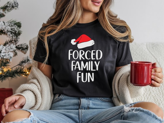 Forced Family Fun Christmas Shirt | Holiday Humor Tee