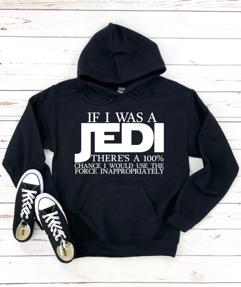 If I was a Jedi Hoodie, Jedi Hoodies, Family Disney Hoodies, Star Wars Hoodie, Christmas Gift, Sarcastic Hoodie. image 2