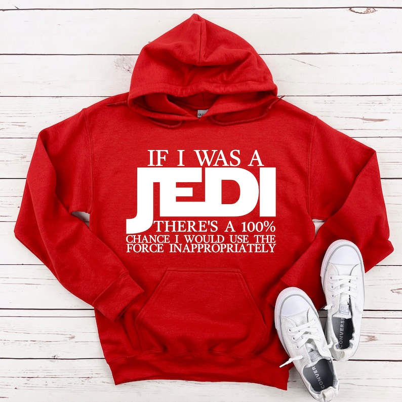 If I was a Jedi Hoodie, Jedi Hoodies, Family Disney Hoodies, Star Wars Hoodie, Christmas Gift, Sarcastic Hoodie. image 1