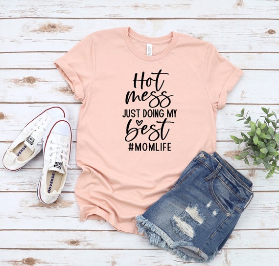 Hot Mess Doing My Best Shirt, Mother's Day Shirt, Hot Mess Shirt, Gift for  Mom, Best Mom Shirt. - Etsy Canada