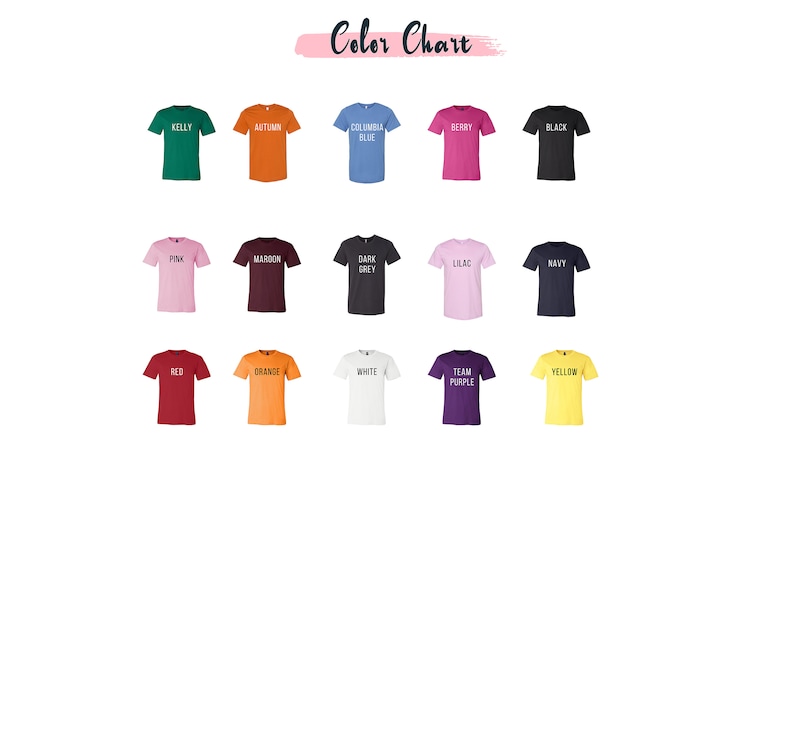 May include: Color chart showing 16 different t-shirt colors. The colors are Kelly, Autumn, Columbia Blue, Berry, Black, Pink, Maroon, Dark Grey, Lilac, Navy, Red, Orange, White, Team Purple, and Yellow.