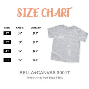 May include: Size chart for toddler t-shirts, showing chest and length measurements in inches for sizes 2T, 3T, 4T, and 5T. The chart is labeled "BELLA+CANVAS 3001T Toddler Jersey Short-Sleeve T-Shirt".