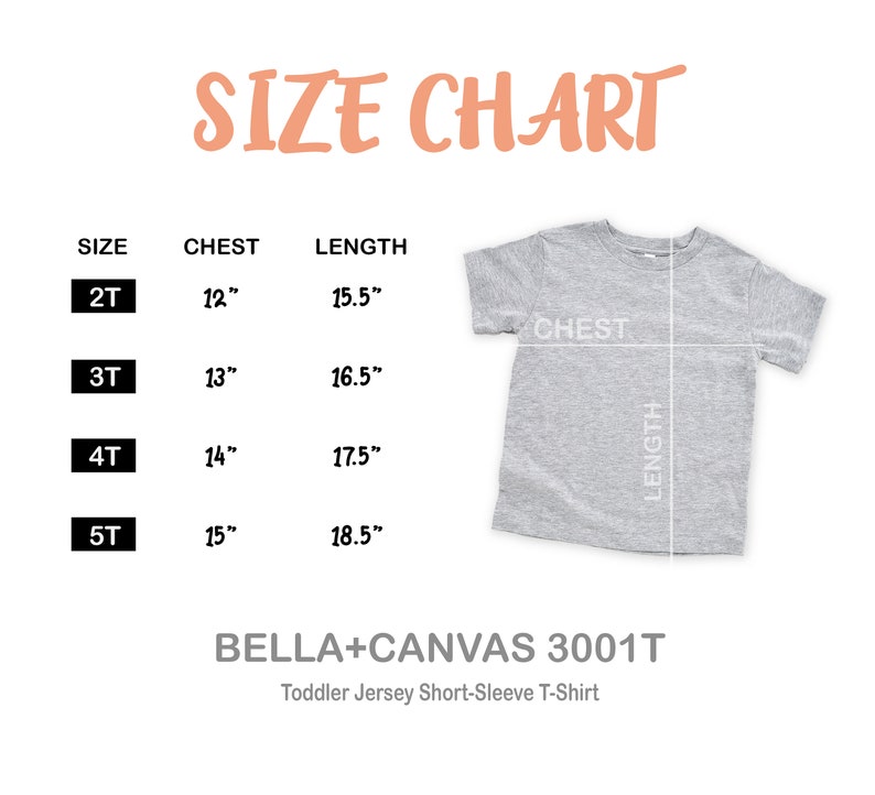 May include: Size chart for toddler t-shirts, showing chest and length measurements in inches for sizes 2T, 3T, 4T, and 5T. The chart is labeled "BELLA+CANVAS 3001T Toddler Jersey Short-Sleeve T-Shirt".