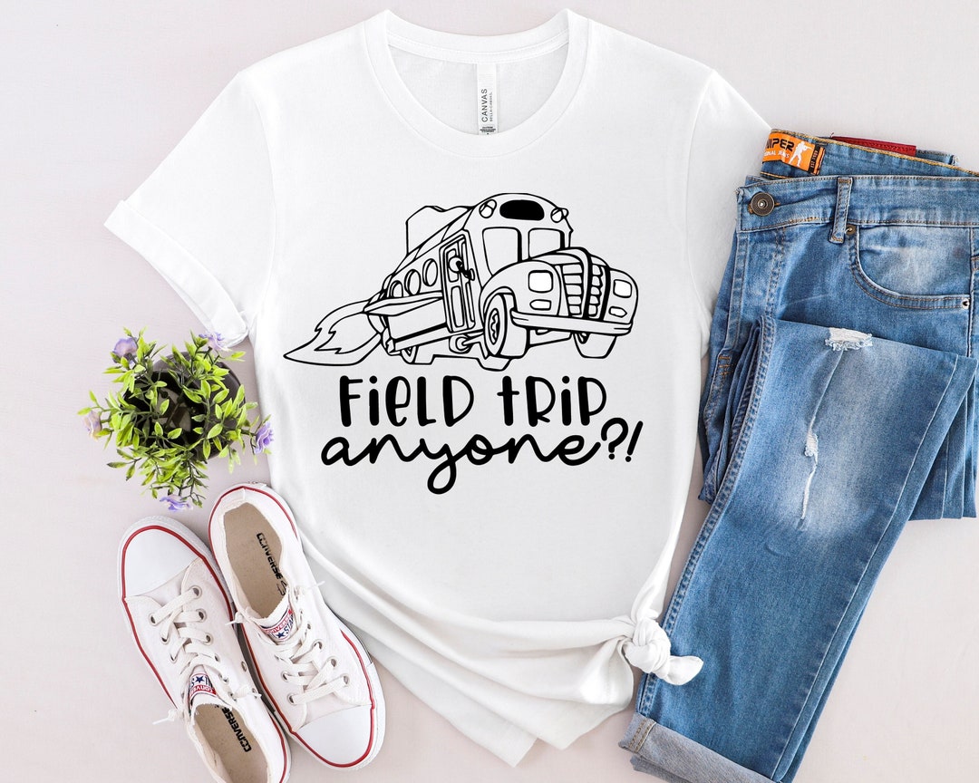 Field Trip Anyone Shirt Teacher Shirt Field Trip Matching Etsy