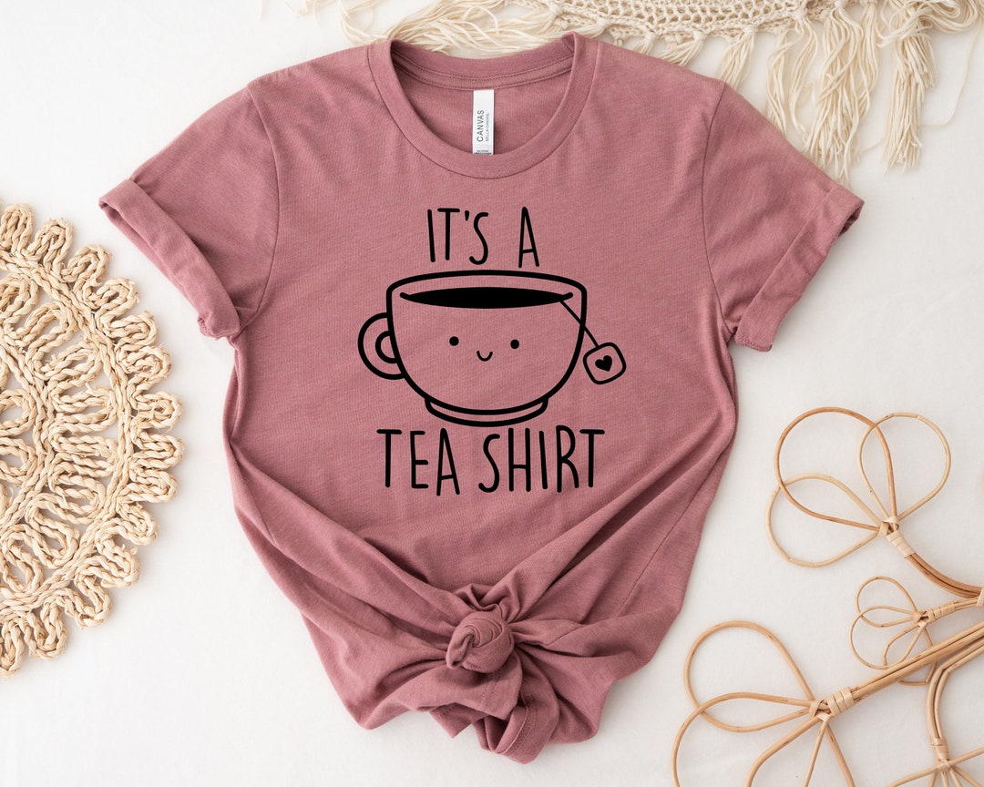 It's a Tea Shirt, Cute Tea Shirt, Tea Lover Shirt, Tea Lover Gift ...