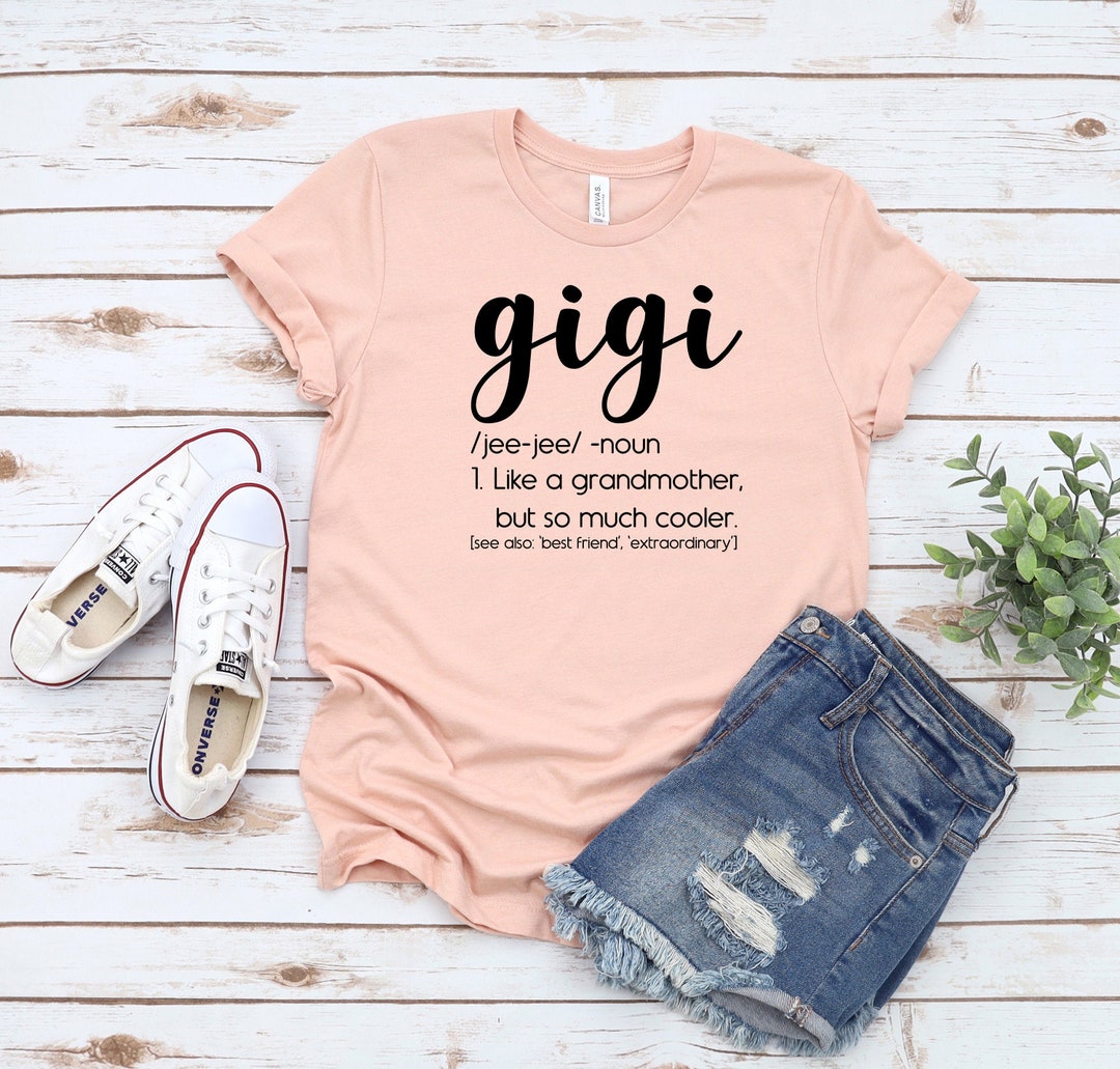 Gigi Definition Shirt, Gigi Like a Grandmother but a Whole Lot Cooler ...