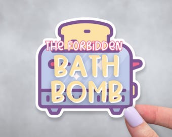Dark Humor Sticker | Forbidden Bath Bomb Decal | Cute Toaster Sticker | Water Resistant Decal | Gift for Friend | Adult Humor Decal