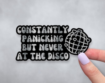 Funny Band Sticker | Constantly Panicking Decal | Disco Ball Decal | Gift for Emo Music Lover | Relatable Anxiety Quote Sticker for Laptop