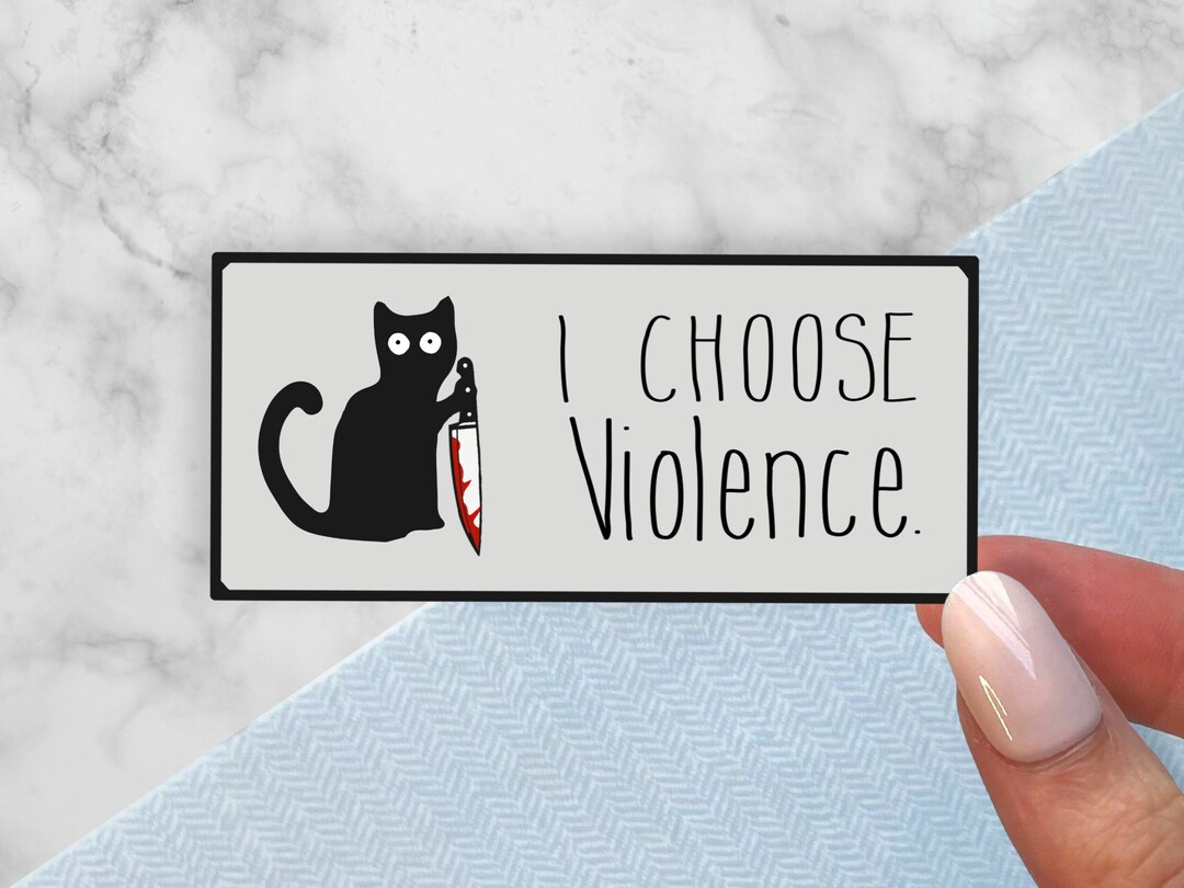 Funny Black Cat Sticker I Choose Violence Decal Funny Quote Sticker