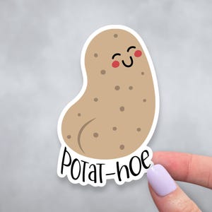 May include: A brown potato sticker with a cute cartoon face and the text "Potat-hoe".