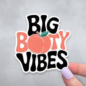 Big Booty Vibes Funny Sticker | Cute, Peach Matte Vinyl Decal | Funny Gift for Friends | Body Positivity Sticker for Laptop, Tablet, Phone
