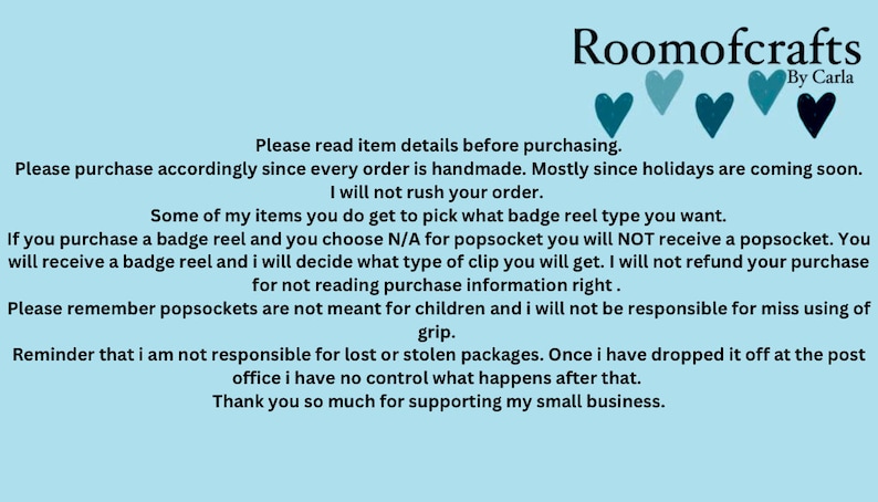 May include: A blue background with white text that reads "Roomofcrafts by Carla". The text includes information about purchasing handmade items and the importance of reading item details before purchasing. The text also includes a reminder that the seller is not responsible for lost or stolen packages.