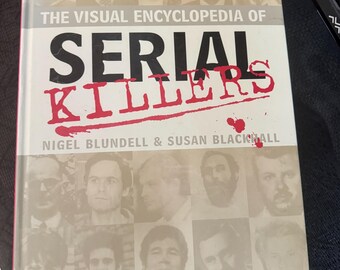 The Visual Encyclopedia of Serial Killers - Nigel Blundell and Susan Blackhall