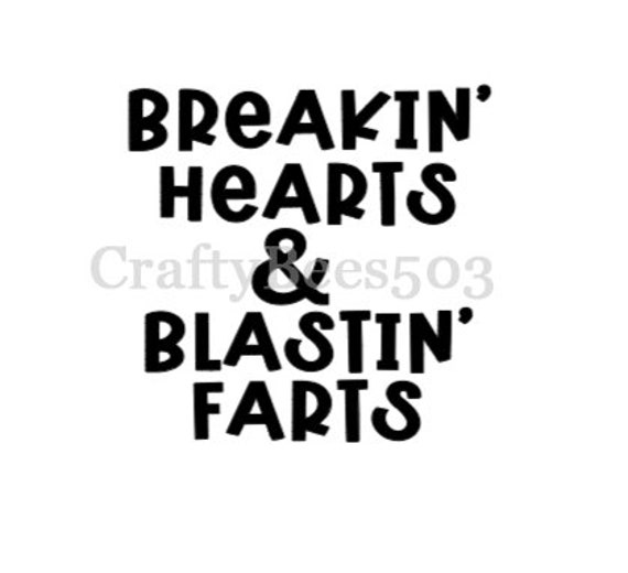 Breakin’ Hearts Blastin’ Farts SVG/PNG Files | Etsy