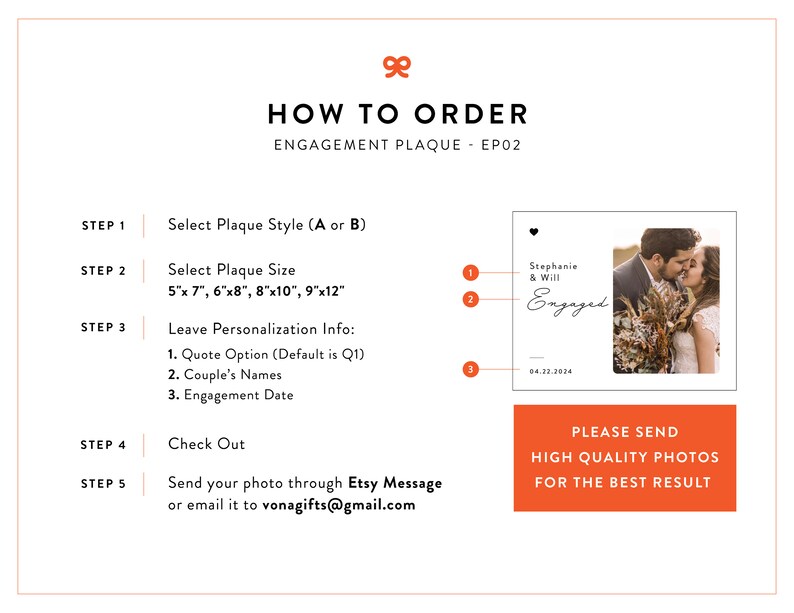 May include: How to order an engagement plaque.  Choose from two styles, select a size from 5x7 inches to 9x12 inches, and personalize with a quote, names, and date.  Send a high-quality photo for the best results.