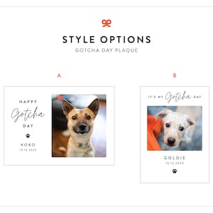 May include: Two different styles of dog adoption plaques. The first plaque is white with black text that says "Happy Gotcha Day" with a paw print and the dog's name "Koko" and the date "10.10.2023". The second plaque is white with black text that says "It's My Gotcha Day" with the dog's name "Goldie" and the date "12.12.2023".