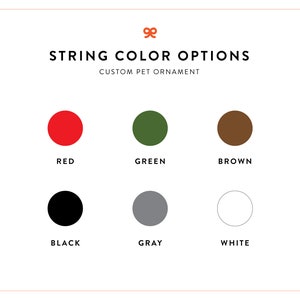 May include: Color options for string color on a custom pet ornament. The colors are red, green, brown, black, gray, and white.