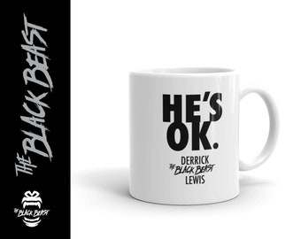 Derrick "The Black Beast" Lewis -- He's OK Coffee Mug -- 11oz or 15oz, MMA Fighter Graphic Drinkware, Funny MMA Sports Gift