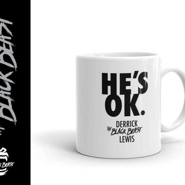 Derrick "The Black Beast" Lewis -- He's OK Coffee Mug -- 11oz or 15oz, MMA Fighter Graphic Drinkware, Funny MMA Sports Gift