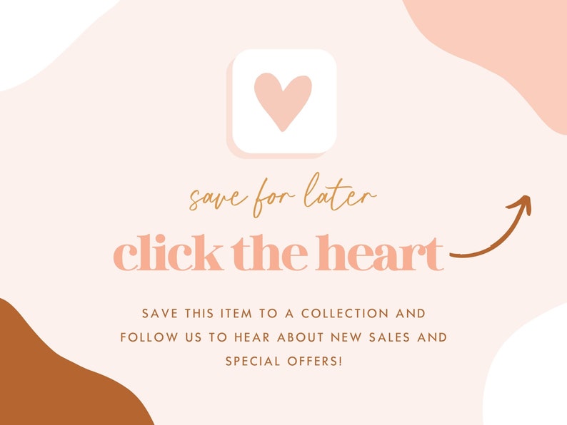 May include: A graphic with a light pink background and brown shapes. The text says "save for later" and "click the heart". There is a heart icon and an arrow pointing to the text. The text also says "Save this item to a collection and follow us to hear about new sales and special offers!"