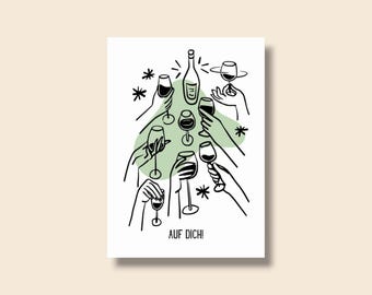 May include: A black and white illustration of multiple hands holding wine glasses and a bottle of wine. The background is a light green color with a white background. The text "AUF DICH!" is at the bottom of the image.