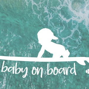 May include: White silhouette of a baby on a surfboard with the text "baby on board" and a small fish icon.