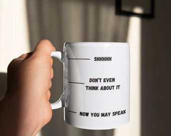 Shh. denk er niet eens over na, nu mag je spreken koffiemok