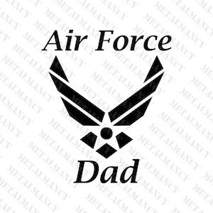 May include: Black and white graphic design of the Air Force logo with the words "Air Force Dad" below it.