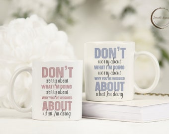 Don’t Worry About What I’m Doing Mug, Funny Sarcastic Quotes, Gifts For Her Him,  Secret Santa, Birthday Gifts