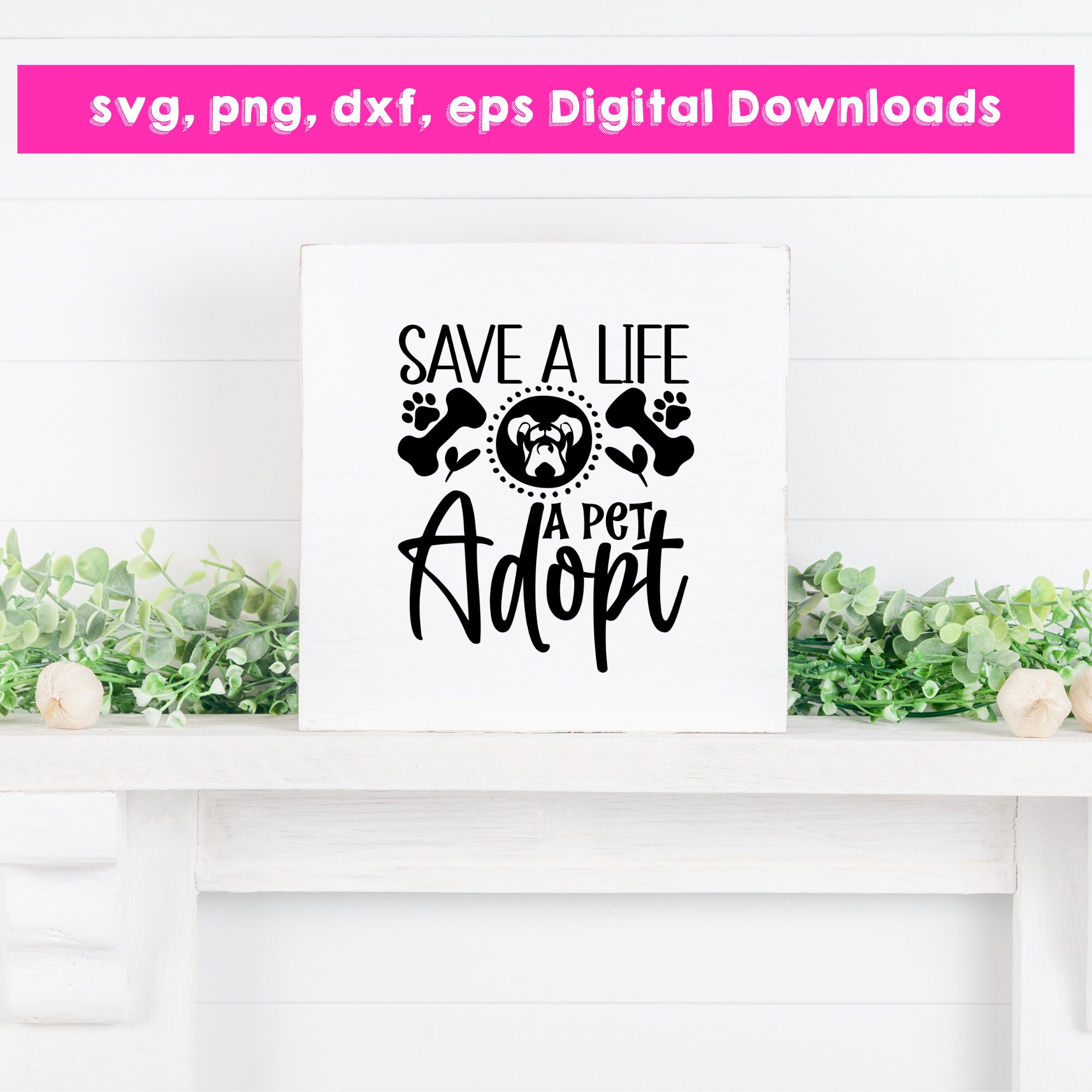 Save A Life Adopt A Pet Svg, Png, Dxf, Eps Instant Download Images ...