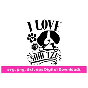 I Love My Shih Tzu svg, png, dxf, eps Instant Télécharger des images - Silhouette ou Cricut design pour l’artisanat de vinyle