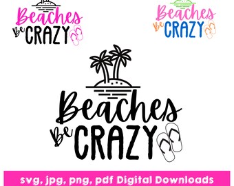 Beaches Be Crazy Summer SVG, Funny Beach Shirt Design (Digital Download)